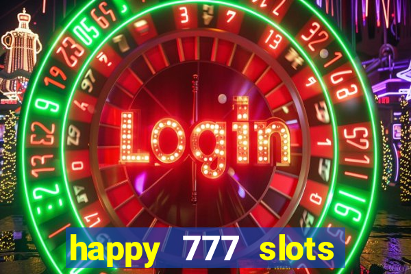 happy 777 slots paga mesmo